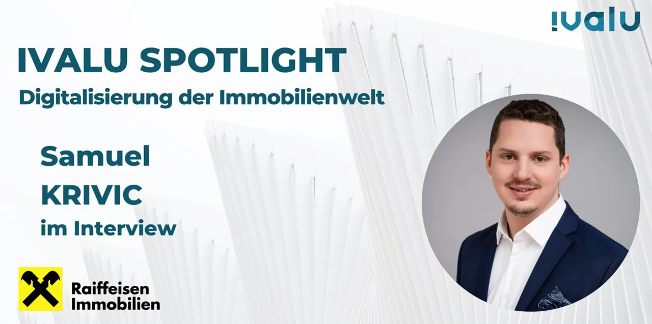 Ivalu Spotlight: Im Interview Samuel Krivic (Leitung IT & Betriebsmanagement, Raiffeisen Immobilien NÖ/Wien/Burgenland)