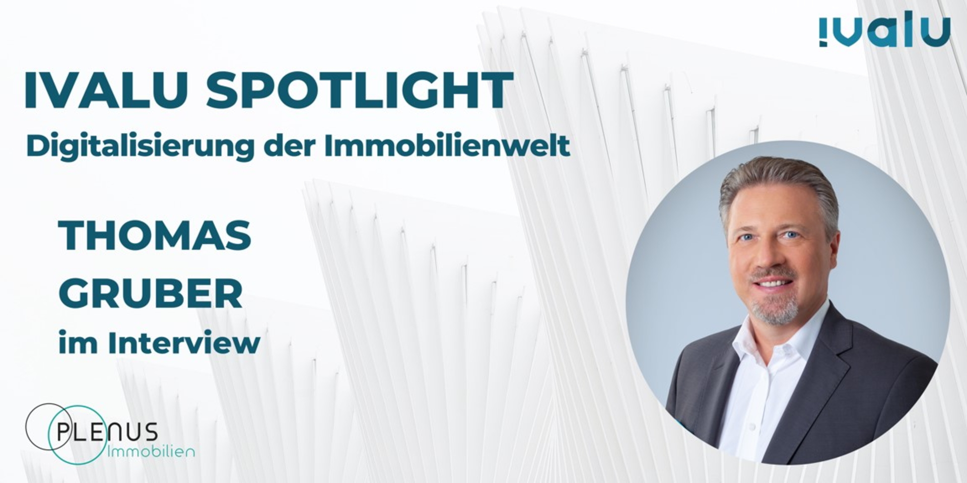 Ivalu Spotlight: Im Interview Thomas Gruber (Geschäftsführender Gesellschafter, PLENUS Immobilien GmbH)