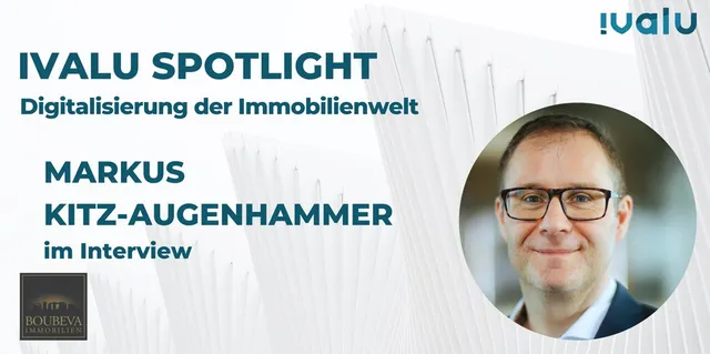 Ivalu Spotlight: Im Interview Markus Kitz-Augenhammer (Geschäftsführer, Boubeva Makler GmbH)