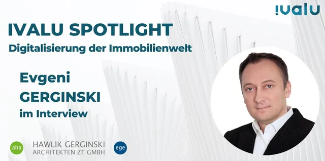 Ivalu Spotlight: Im Interview Evgeni Gerginski (HAWLIK GERGINSKI Architekten ZT GmbH)