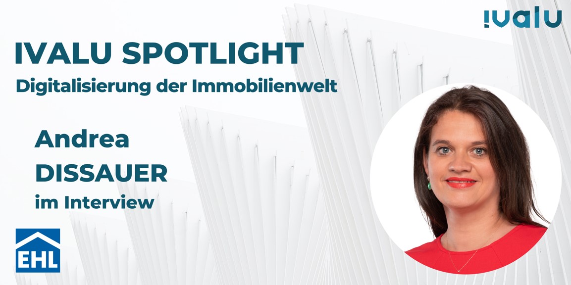 Ivalu Spotlight: Im Interview Andrea Dissauer (Geschäftsführerin, EHL Immobilien Management GmbH)